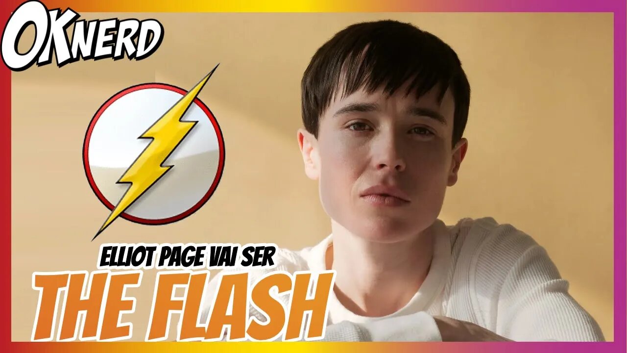 ANOTA AI ELLIOT PAGE VAI SER O NOVO THE FLASH