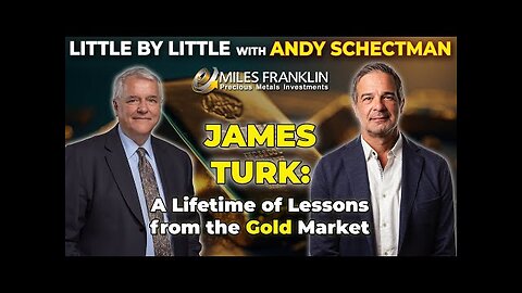 James Turk: A Lifetime of Lessons from the Gold Market (Little By Little)