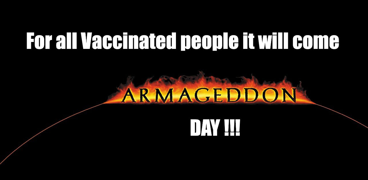 For ALL V@ccinated People will come soon The Armageddon DAY