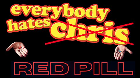 Everybody Hates The Red Pill