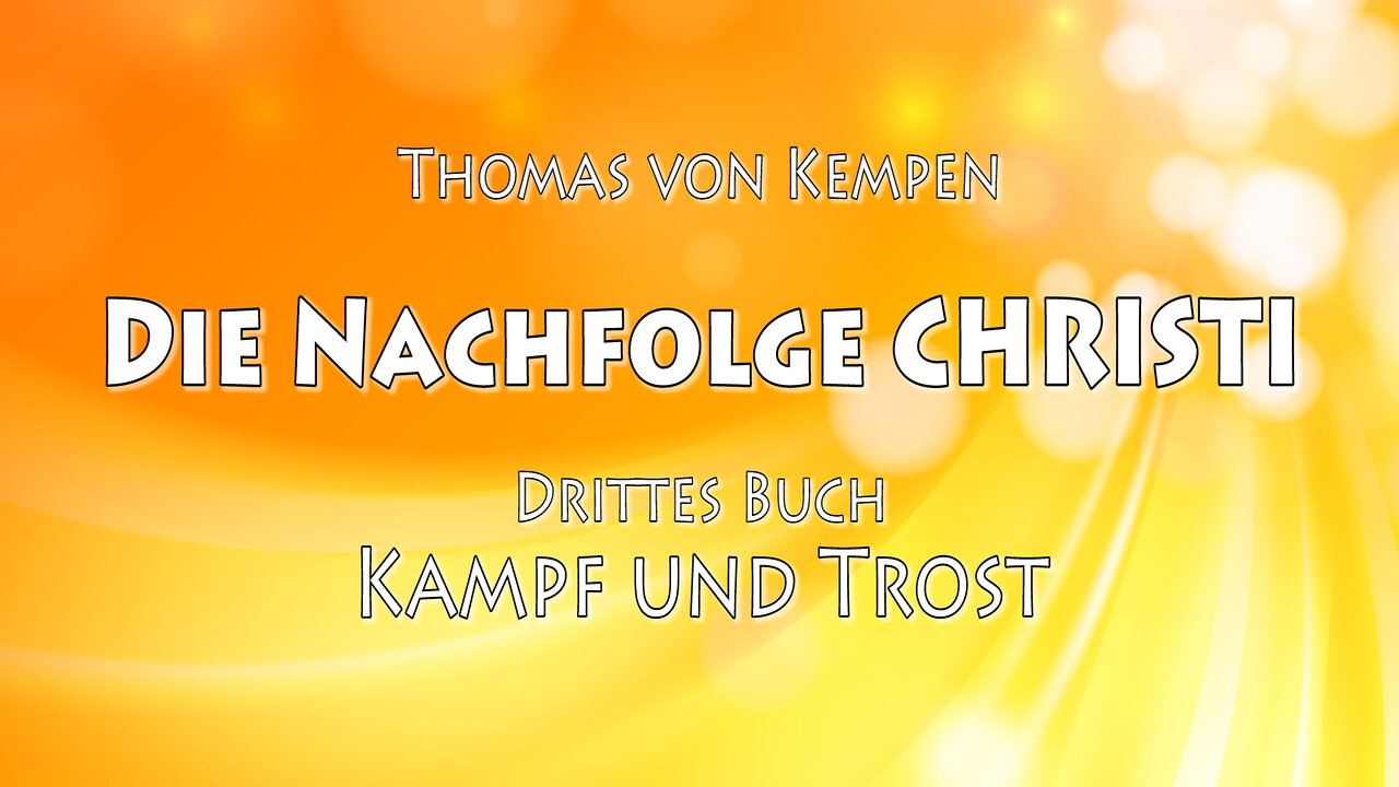 DIE NACHFOLGE CHRISTI 3. BUCH 50. Kap - Wie der verlassene Mensch sich in Gottes Hände befehlen muß