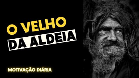 O velho da aldeia (Uma Verdadeira Lição de Vida)