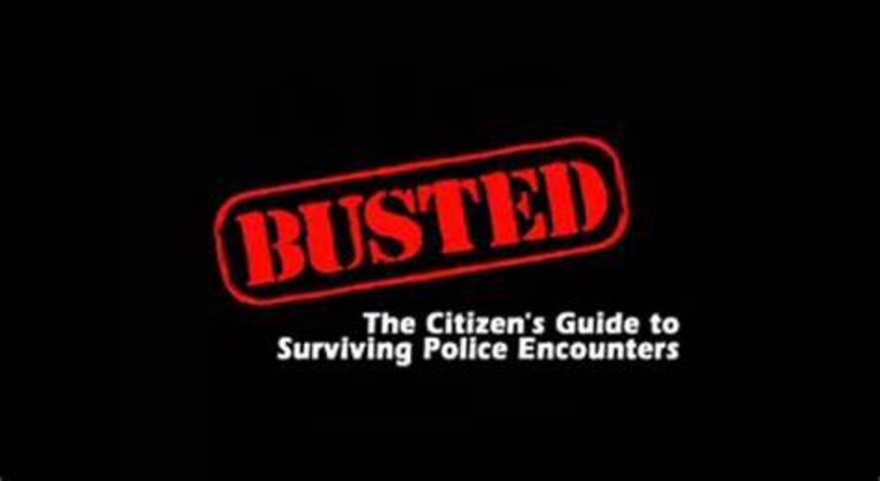 Busted: The Citizen's Guide to Surviving Police Encounters