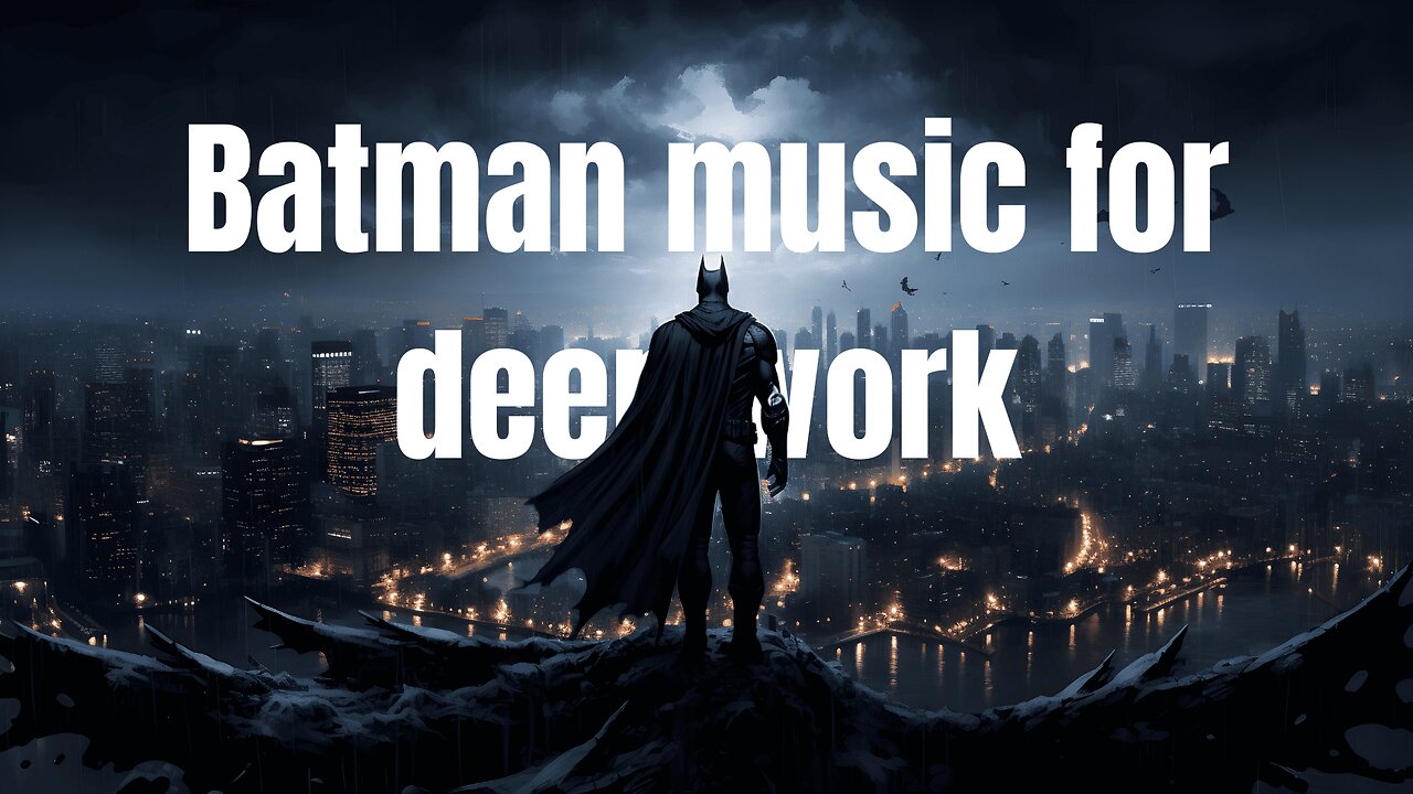 Batman music for deep work and learning