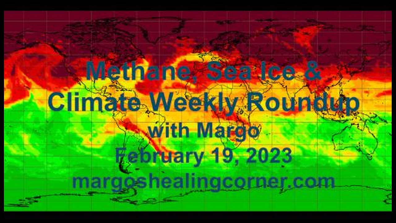 Methane, Sea Ice & Climate Weekly Roundup with Margo (Feb. 19, 2023)