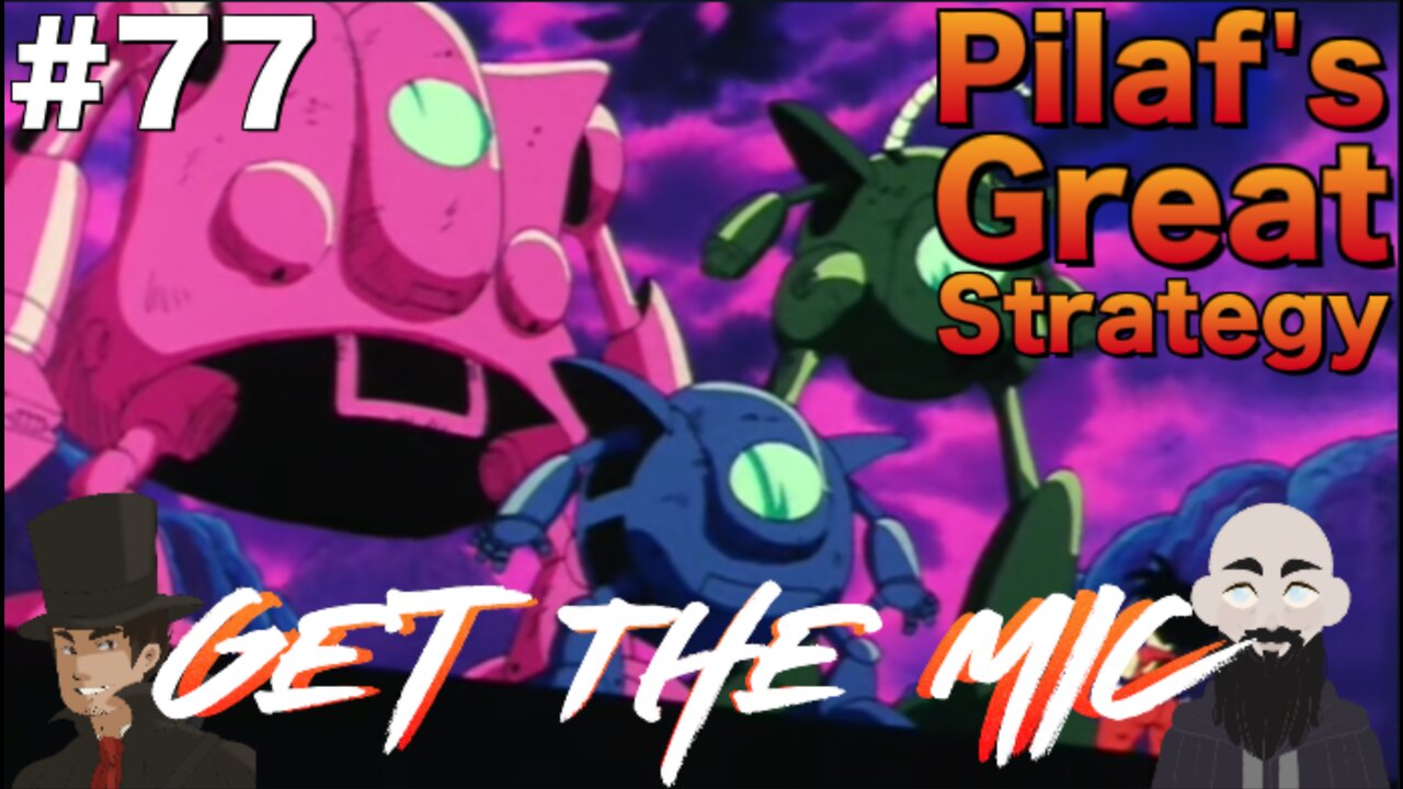 Get The Mic - Dragon Ball: Episode 77 - Pilaf's Great Strategy