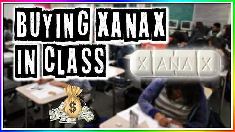 BUYING XANAX IN SCHOOL (story)