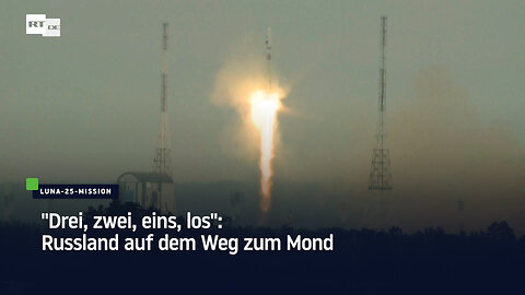 "Drei, zwei, eins, los": Russland auf dem Weg zum Mond