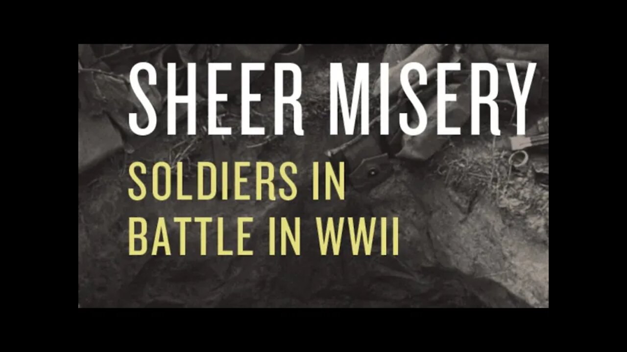 Author Mary Louise Roberts discusses her new book Sheer Misery: Soldiers in Battle in WWII