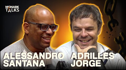 ALESSANDRO SANTANA + ADRILLES JORGE - Monark Talks #113