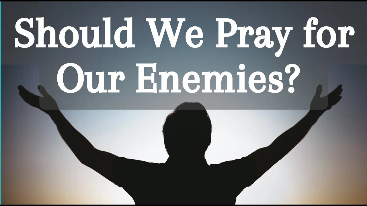 Should we pray for our enemies? | Prayer 101