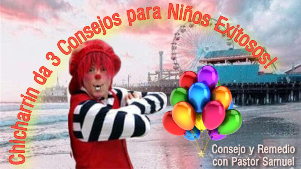 Payasito Chicharrin : 3 Consejos para el Exito de Los Niños