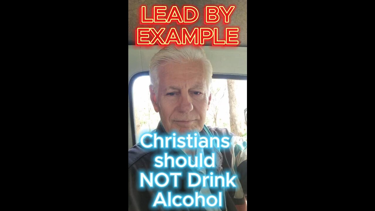 Christians should not drink Alcohol LEAD BY EXAMPLE