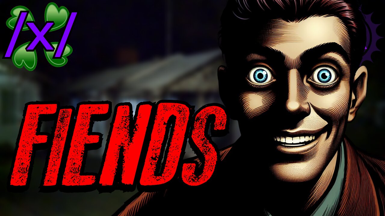 The Fiends Come Out at Night | 4chan /x/ Bizarre Greentext Stories Thread