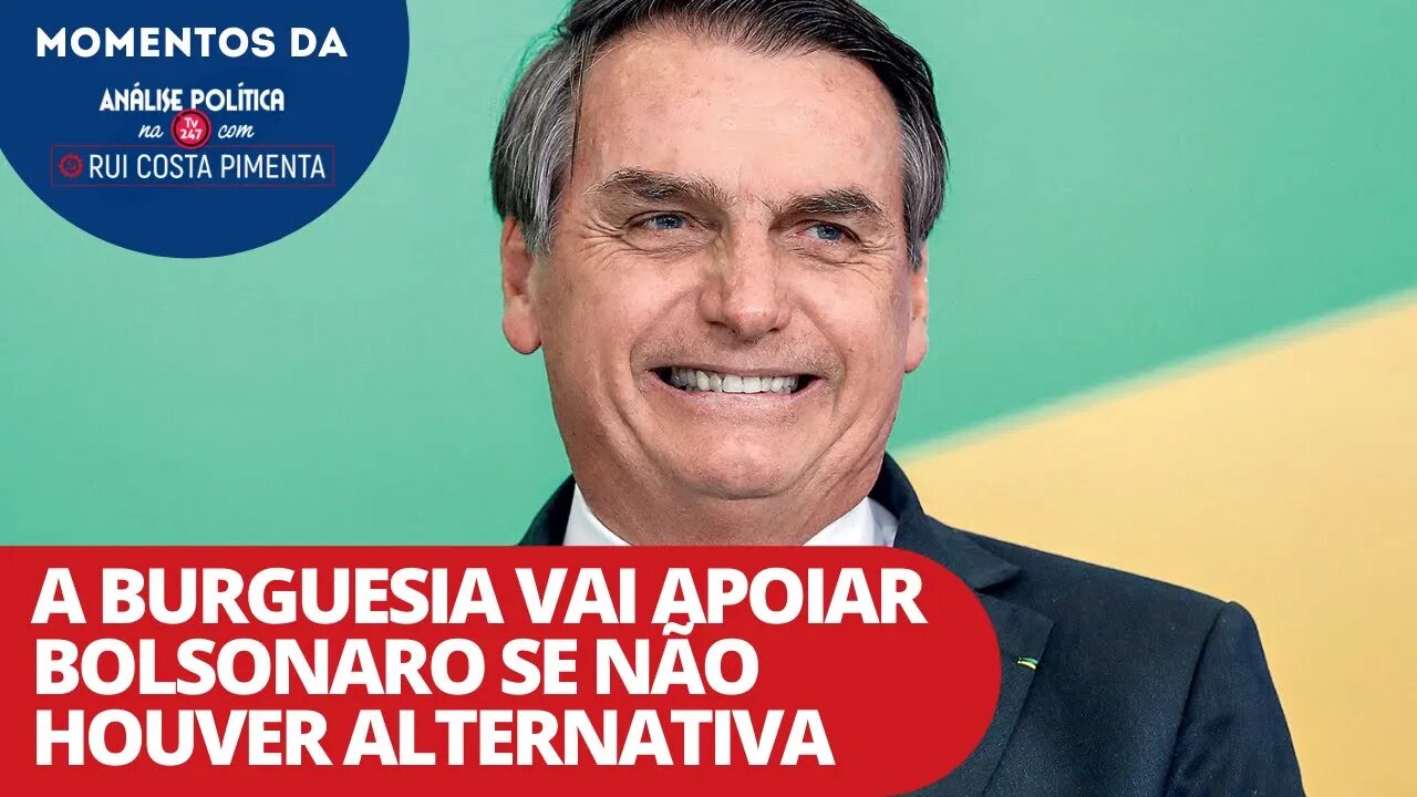 A burguesia vai apoiar Bolsonaro se não houver alternativa | Momentos da Análise Política na TV 247