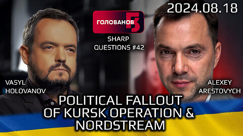 Holovanov #42: Fallout of Kursk Operation. Nordstream. Alexey Arestovych. Ukraine War Chronicles.