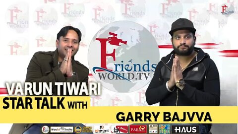 Varun Tiwari | Star Talk with Garry Bajvva