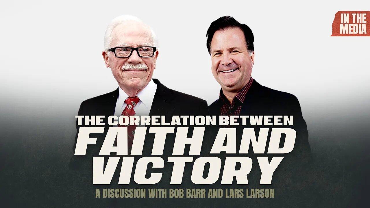 Bob Barr speaks with Lars Larson about The Correlation Between Faith and Victory