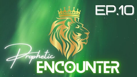 Prophetic 🔥 Encounter Ep 10