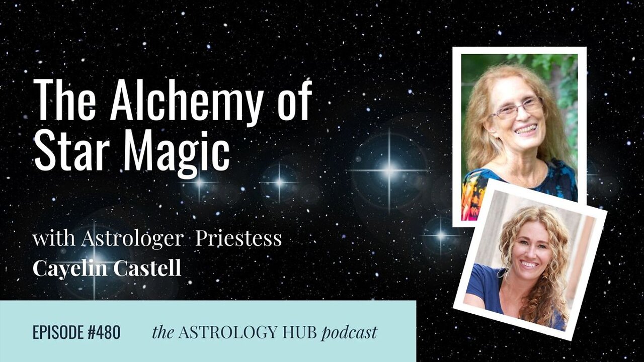 The Alchemy of Star Magic w/ Cayelin Castell