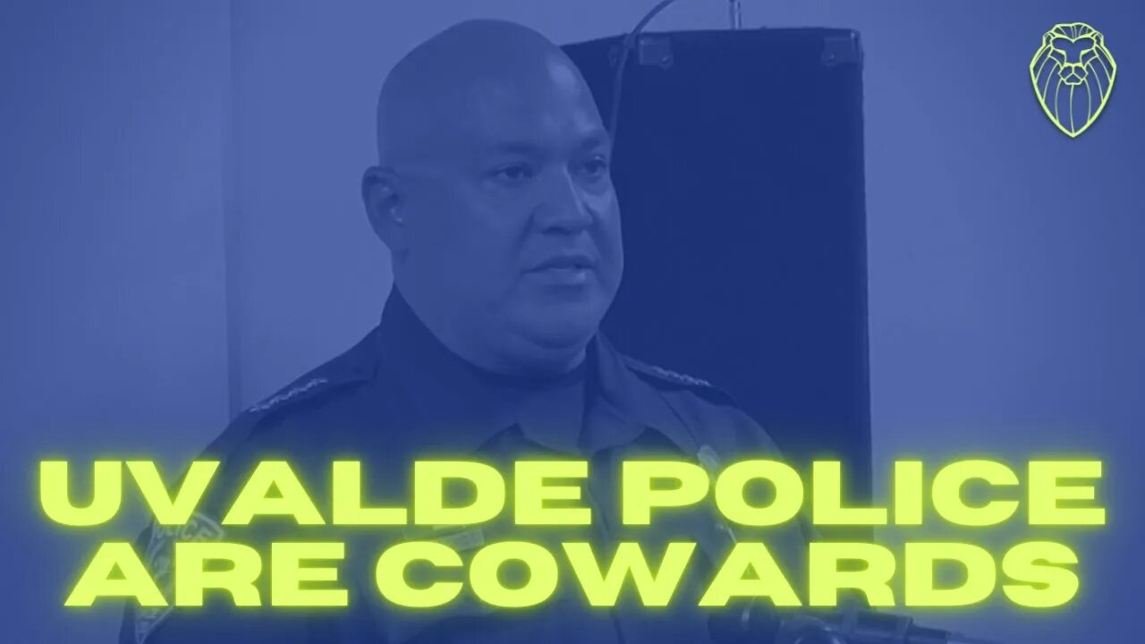 323 - Uvalde Police Officers are Cowards and Liars