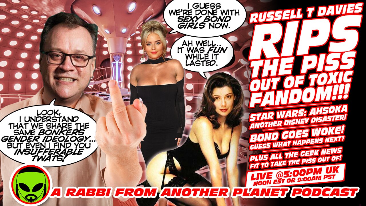 LIVE@5: Russell T Davies Rips The Piss Out of Toxic Doctor Who Fandom!!! Ahsoka!! 007 James Bond!!!