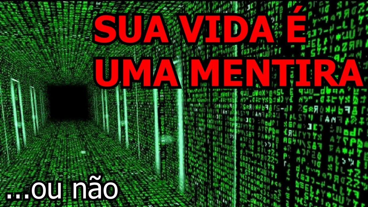 E se estivermos em uma SIMULAÇÃO ?