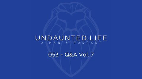 053 - Q&A Vol. 7