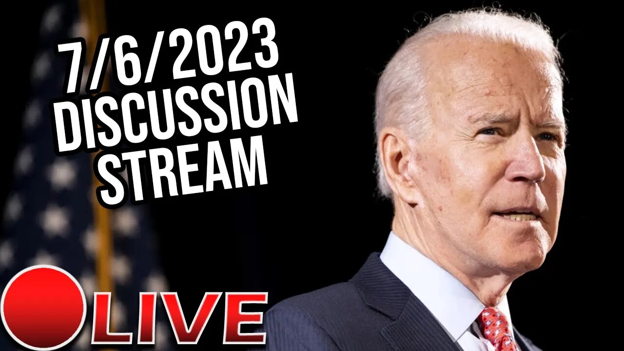 Live Discussion And Chill Stream [7/6/2023]