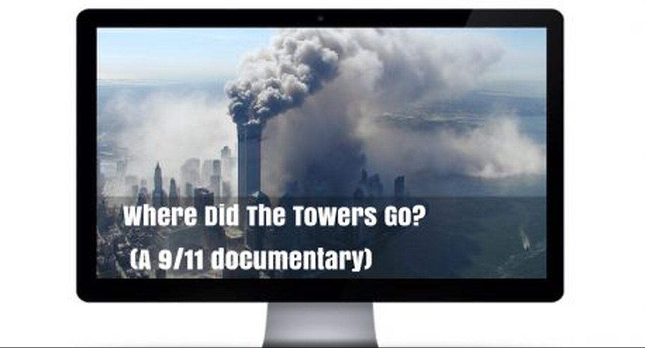 Where Did The Towers Go? (A 9/11 documentary)