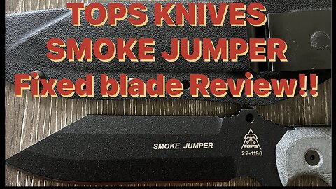 Tops Knives Smoke Jumper knife review