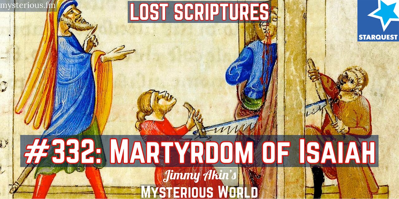 Lost Scriptures: The Martyrdom of Isaiah (The Ascension of Isaiah) - Jimmy Akin's Mysterious World