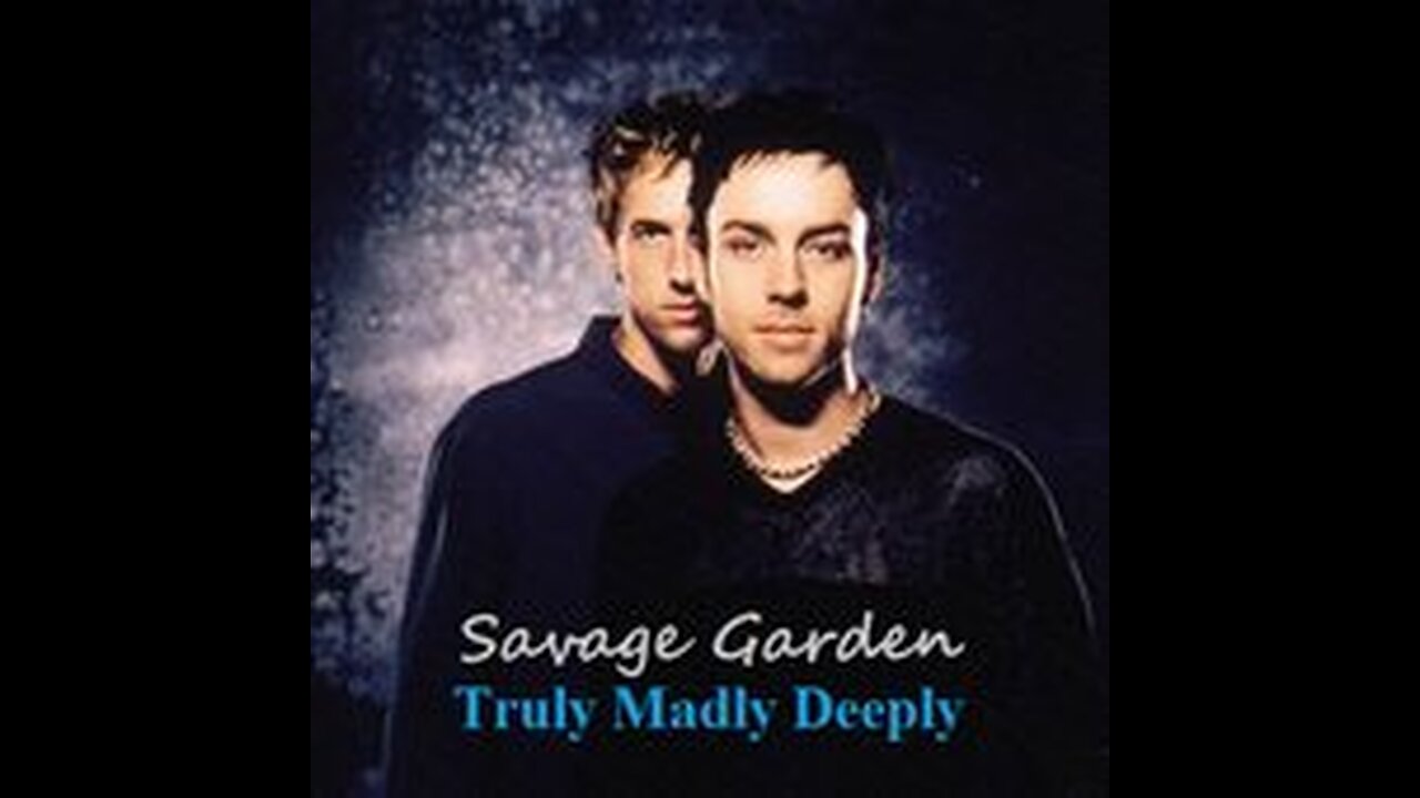 Savage Garden - Truly Madly Deeply