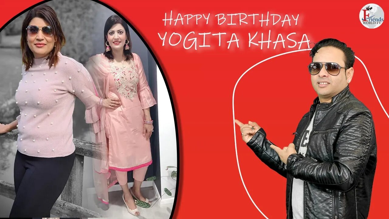 Warmest wishes for a very happy birthday, Yogita Khasa Ji