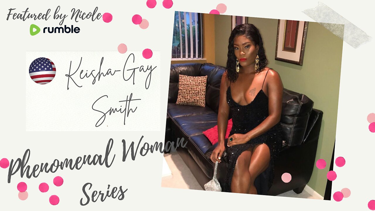 PHENOMENAL WOMAN SERIES: KEISHA-GAY SMITH