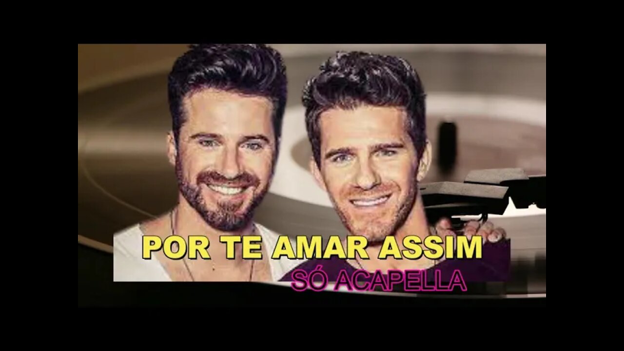 MARLON & MAICON/ POR TE AMAR ASSIM/ ACAPELLA