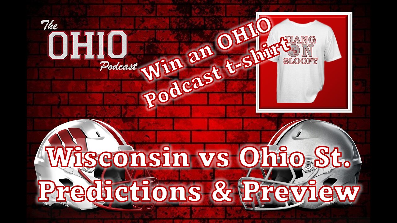 Predict the Ohio State vs Wisconsin score and win a FREE OHIO Podcast t-shirt!!!!