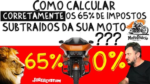 Como calcular CORRETAMENTE os 65% de IMPOSTOS que o governo SUBTRAI da SUA MOTO?