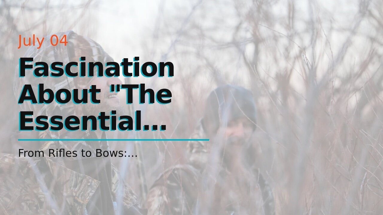 Fascination About "The Essential Hunting Gear Every Hunter Should Have"