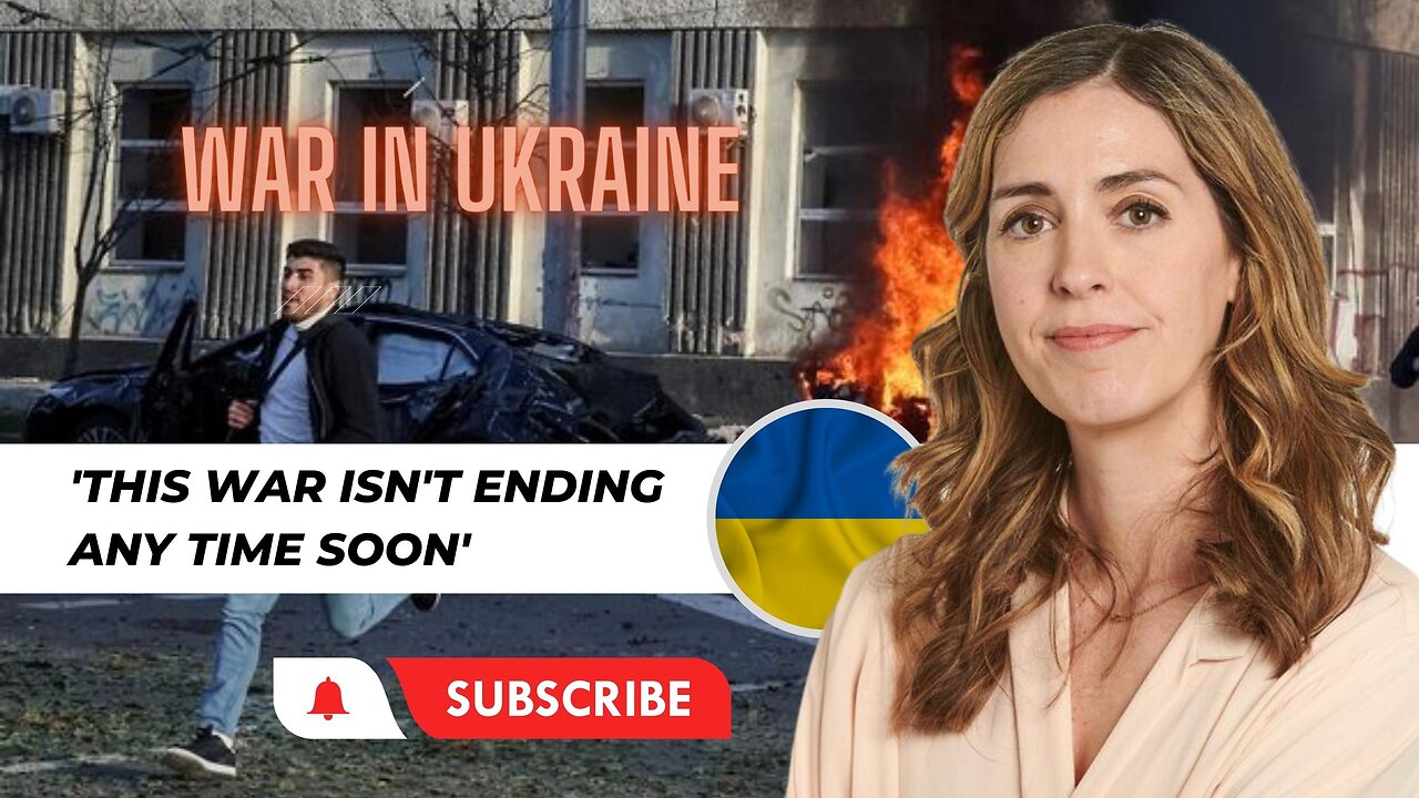 Ukraine War: 'This war isn't ending any time soon'