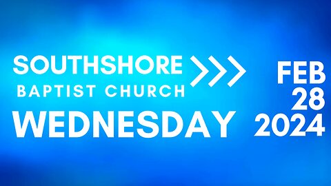 Wednesday Evening Service February 28, 2024 I Pastor Jayme Jackson I Southshore Baptist Church