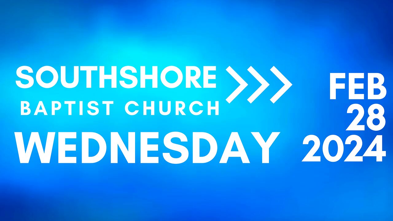 Wednesday Evening Service February 28, 2024 I Pastor Jayme Jackson I Southshore Baptist Church