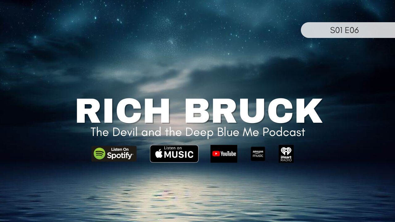 6.Rich Bruck - The Devil and the Deep Blue Me Podcast S01E06