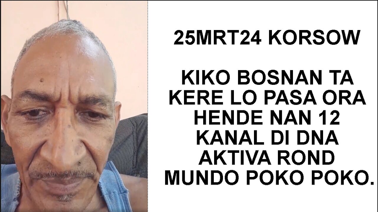 25MRT24 KORSOW KIKO BOSNAN TA KERE LO PASA ORA HENDE NAN 12 KANAL DI DNA AKTIVA ROND MUNDO POKO POKO