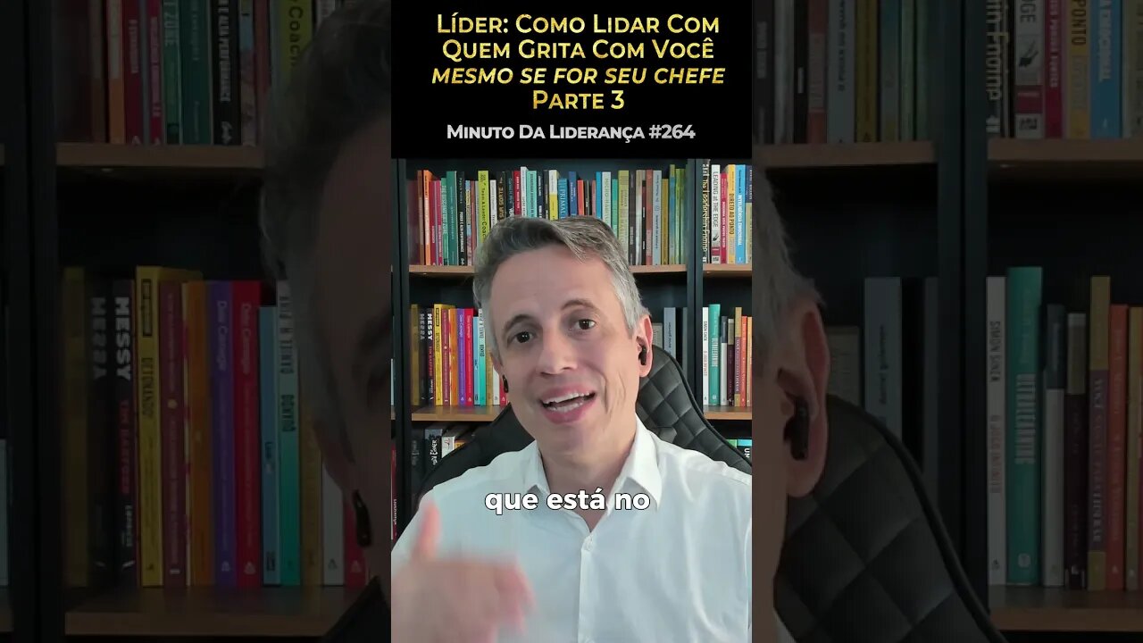 Líder: Como Lidar Com Quem Grita Mesmo Se For Seu Chefe - Parte 3 #minutodaliderança 264