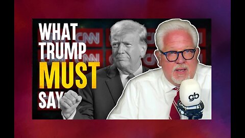Glenn Beck: How Donald Trump Can Beat Biden at the CNN Presidential Debate