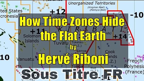 HOW TIME ZONES HIDE THE FLAT EARTH BY HERVÉ RIBONI SOUS-TITRE FR