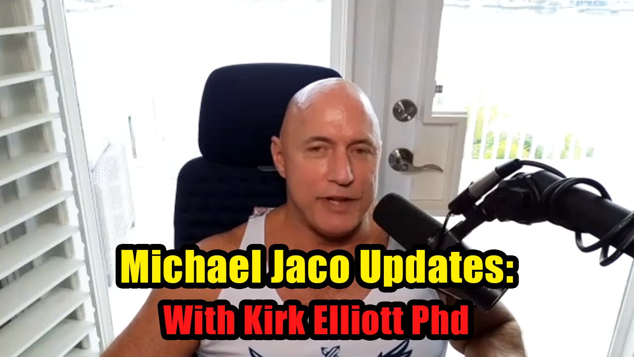 MICHAEL JACO HUGE INTEL UPDATES 27/1/2024 WITH KIRK ELLIOTT PHD