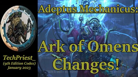 Admech: Ark of Omens Changes!