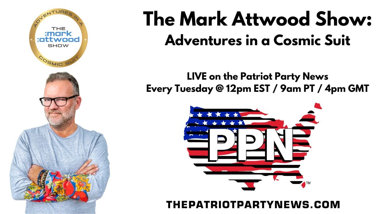 The Mark Attwood Show on Patriot Party News - 25th April 2023
